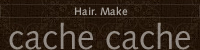 Hair.Make cachecache